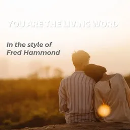 Cover art for You Are The Living Word - Fred Hammond karaoke version