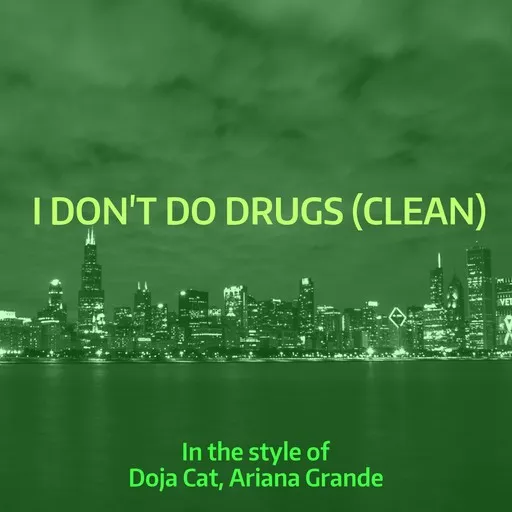 Karaoke I Don't Do Drugs (clean) esittäjältä Ariana Grande, Doja Cat — laula mukana sanoituksilla Singassa
