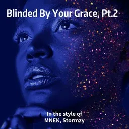 Cover art for Blinded By Your Grace, Pt.2 - MNEK,Stormzy karaoke version