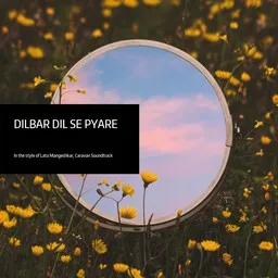 Titelbild für Dilbar Dil Se Pyare - Caravan Soundtrack,Lata Mangeshkar Karaoke-Version