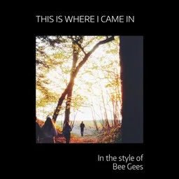 Cover art for This Is Where I Came In - Bee Gees karaoke version