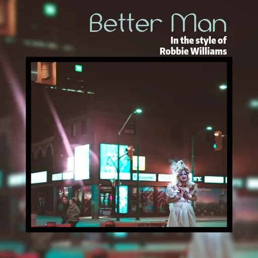 Karaoke Better Man by Robbie Williams — sing along with lyrics on Singa