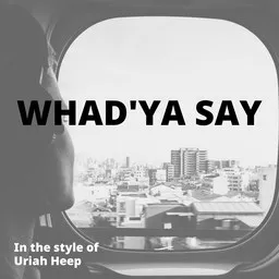 Cover art for Whad'ya Say - Uriah Heep karaoke version