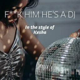 Titelbild für F**k Him He's A DJ - Kesha Karaoke-Version