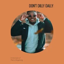 Cover art for Don't Dilly Dally - Piano Singalong karaoke version