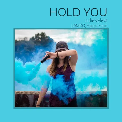 Karaoke Hold you by Hanna Ferm, LIAMOO — sing along with lyrics on Singa