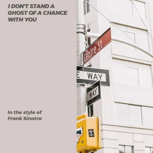Karaoke I Don't Stand a Ghost of a Chance with You by Frank Sinatra — sing along with lyrics on Singa