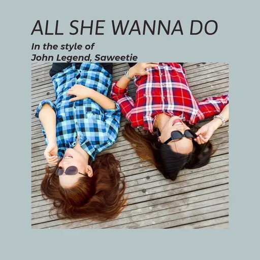 Karaoke All She Wanna Do von John Legend, Saweetie — mit Songtext mitsingen auf Singa