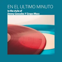 Cover art for En El Ultimo Minuto - Jimmy Gonzalez Y Grupo Mazz karaoke version