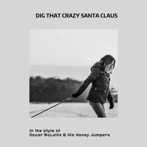 Karaoke Dig That Crazy Santa Claus by Oscar McLollie & His Honey Jumpers — sing along with lyrics on Singa