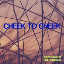 Titelbild für Cheek To Cheek - Ella Fitzgerald Karaoke-Version