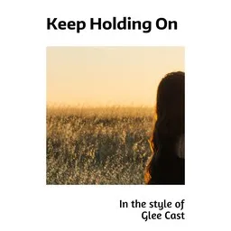 Omslagsbild för Keep Holding On - Glee Cast karaokeversion