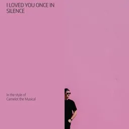 Karaokekappaleen I Loved You Once In Silence - Camelot the Musical kansikuva