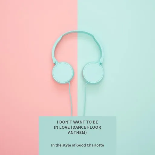 Karaoke I Don't Want To Be In Love (Dance Floor Anthem) esittäjältä Good Charlotte — laula mukana sanoituksilla Singassa