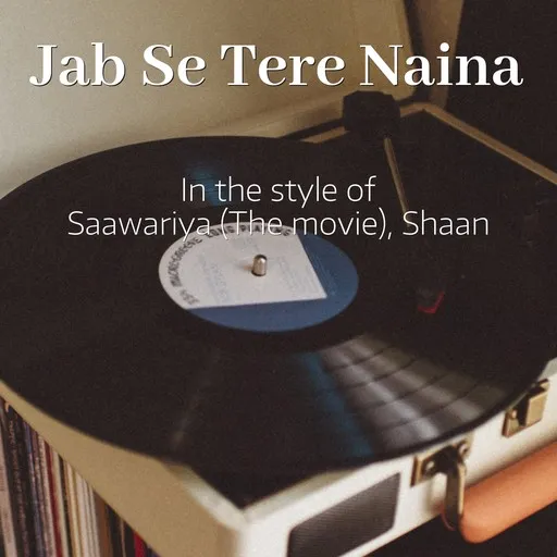 Karaoke Jab Se Tere Naina av Saawariya (The Movie), Shaan — sjung med på texten på Singa