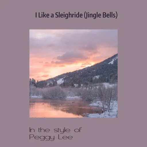 Karaoke I Like a Sleighride (Jingle Bells) av Peggy Lee — sjung med på texten på Singa