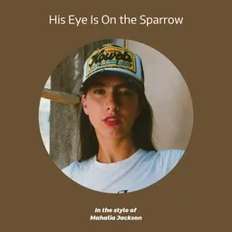Cover art for His Eye Is On the Sparrow - Mahalia Jackson karaoke version