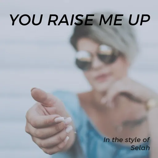 Karaoke You Raise Me Up av Selah — sjung med på texten på Singa