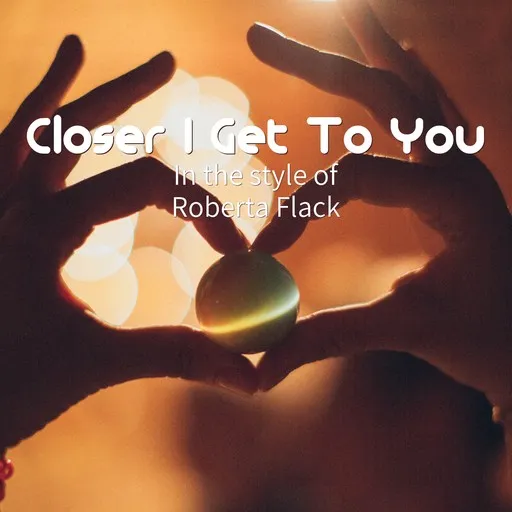 Closer I Get To You - Karaoke