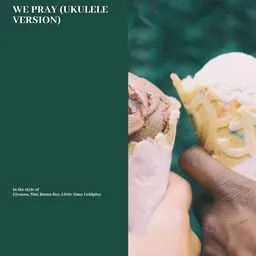 Cover art for We Pray (Ukulele Version) - Burna Boy,Coldplay,Elyanna,Little Simz,Tini karaoke version