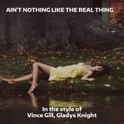 Karaokekappaleen Ain't Nothing Like the Real Thing - Gladys Knight,Vince Gill kansikuva