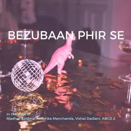 Titelbild für Bezubaan Phir Se - ABCD 2,Anushka Manchanda,Madhav Krishna,Vishal Dadlani Karaoke-Version