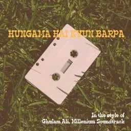 Cover art for Hungama Hai Kyun Barpa - Ghulam Ali,Millenium Soundtrack karaoke version