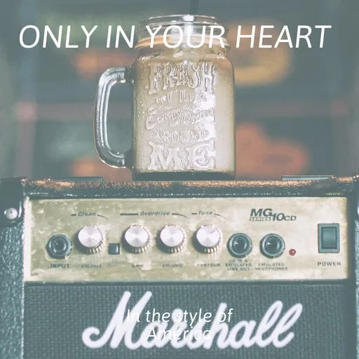 Only In Your Heart - Karaoke
