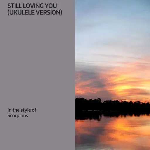 Karaoke Still Loving You (Ukulele Version) esittäjältä Scorpions — laula mukana sanoituksilla Singassa