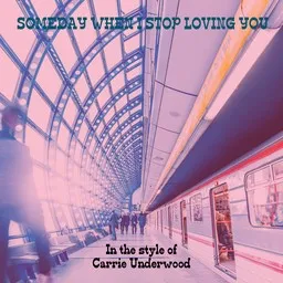 Omslagsbild för Someday When I Stop Loving You - Carrie Underwood karaokeversion