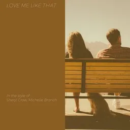 Cover art for Love Me Like That - Michelle Branch,Sheryl Crow karaoke version