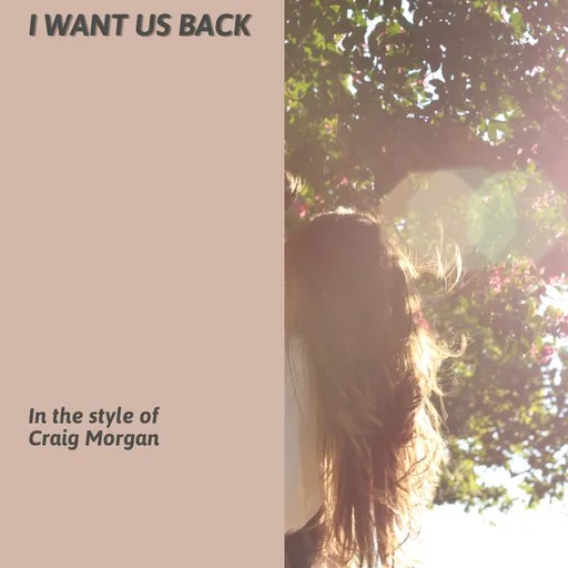 Karaoke I Want Us Back von Craig Morgan — mit Songtext mitsingen auf Singa