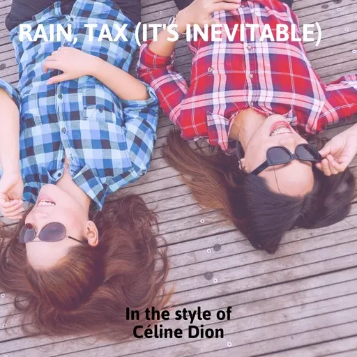 Karaoke Rain, Tax (It's Inevitable) by Céline Dion — sing along with lyrics on Singa