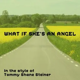 Titelbild für What If She's an Angel - Tommy Shane Steiner Karaoke-Version