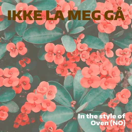Karaoke Ikke La Meg Gå by Oven (NO) — sing along with lyrics on Singa