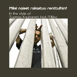 Titelbild für Miksi naiset rakastuu renttuihin? - Mikko,Tuomas Kauhanen Karaoke-Version