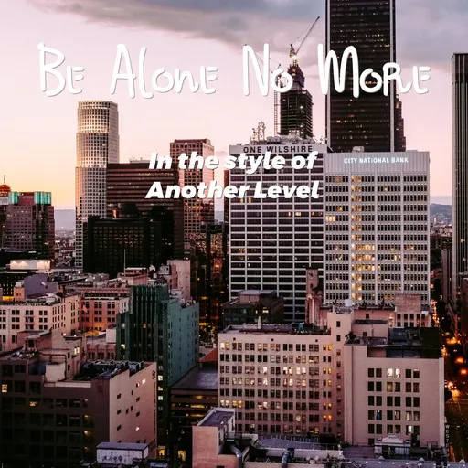 Be Alone No More - Karaoke