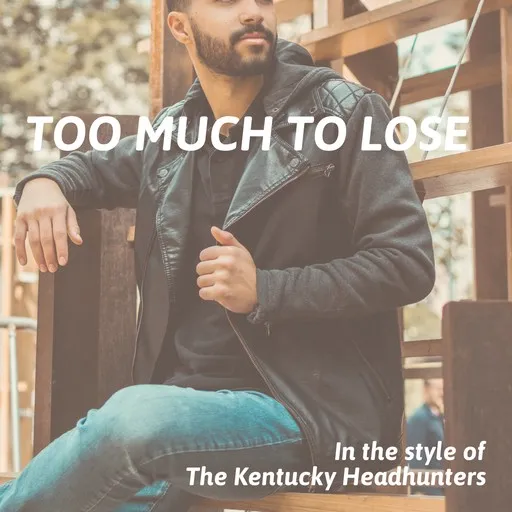 Karaoke Too Much To Lose by The Kentucky Headhunters — sing along with lyrics on Singa