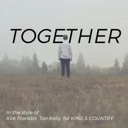 Cover art for Together - for KING & COUNTRY,Kirk Franklin,Tori Kelly karaoke version