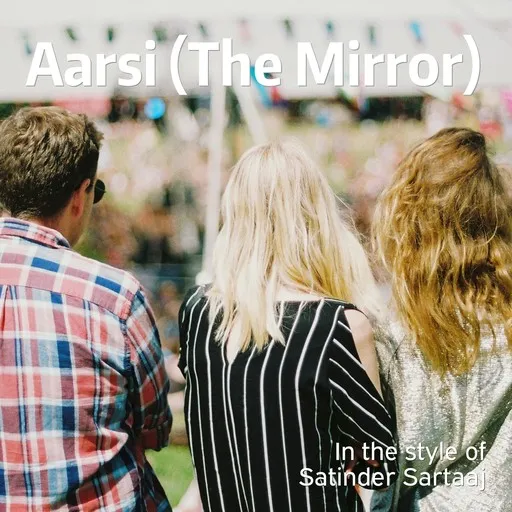 Karaoke Aarsi (The Mirror) by Satinder Sartaaj — sing along with lyrics on Singa
