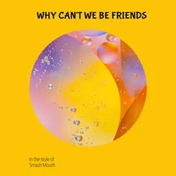Cover art for Why Can't We Be Friends - Smash Mouth karaoke version
