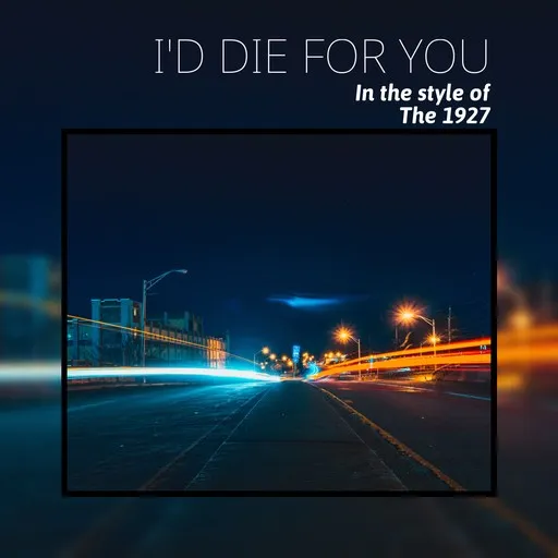 Karaoke I'd Die For You av The 1927 — sjung med på texten på Singa