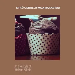 Cover art for Etkö uskalla mua rakastaa - Helena Siltala karaoke version