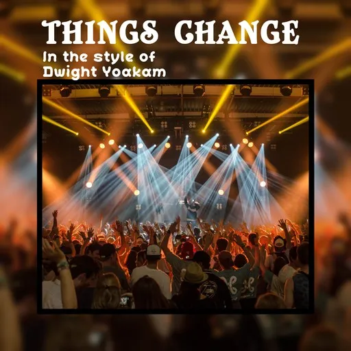 Karaoke Things Change by Dwight Yoakam — sing along with lyrics on Singa