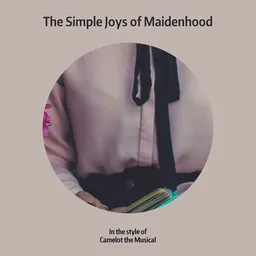 Karaokekappaleen The Simple Joys of Maidenhood - Camelot the Musical kansikuva