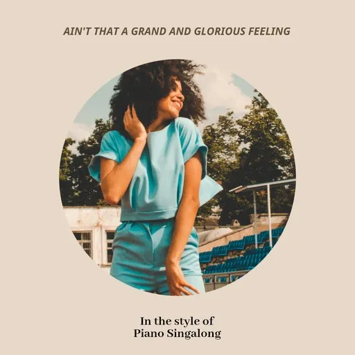 Karaoke Ain't That A Grand And Glorious Feeling von Piano Singalong — mit Songtext mitsingen auf Singa