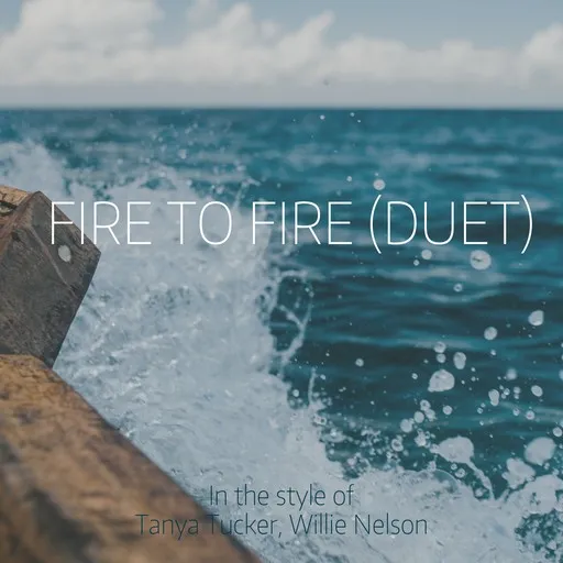 Fire To Fire (Duet) - Karaoke