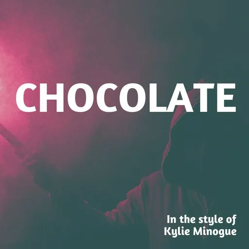 Karaoke Chocolate von Kylie Minogue — mit Songtext mitsingen auf Singa