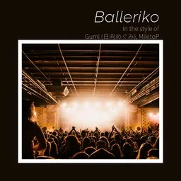 Titelbild für Balleriko - Gumi (日向めぐみ),MikitoP Karaoke-Version
