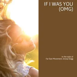 Cover art for If I Was You (OMG) - Far East Movement,Snoop Dogg karaoke version